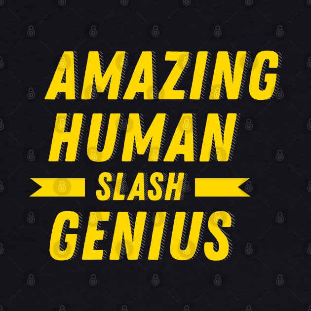 Amazing Human Slash Genius by Printnation